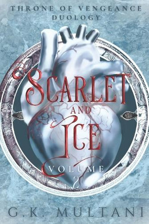 Scarlet and Ice: Throne of Vengeance, Volume Two G K Multani 9781069009241