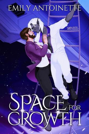 Space for Growth: A Spicy M/NB Alien Romance Emily Antoinette 9798988316183 Space for Growth: A Spicy M/NB Alien Romance Emily Antoinette 9798988316183