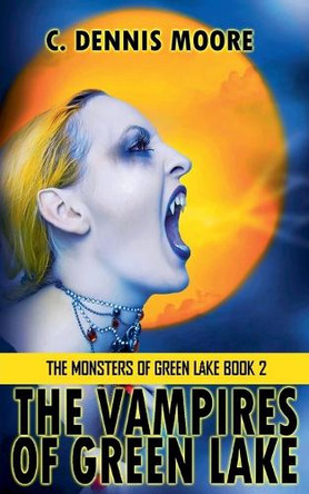 The Vampires of Green Lake C Dennis Moore 9798231336531