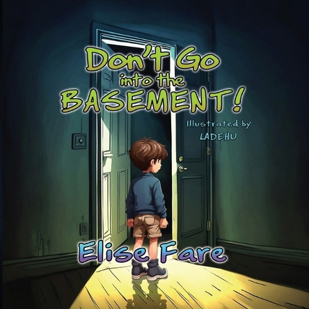 Don't Go into the Basement Elise Fare 9781965498996