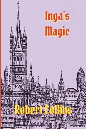 Inga's Magic Robert L Collins 9798231545339