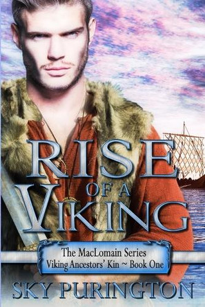 Rise of a Viking: The MacLomain Series: Viking Ancestors' Kin Book 1 Sky Purington 9781535452939