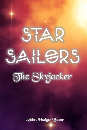 Star Sailors: The Skyjacker Ashley Hodges Bazer 9798641158280