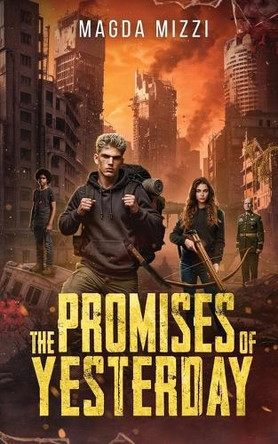 The Promises Of Yesterday: A Post Apocalyptic Novel Magda Mizzi 9798285195450