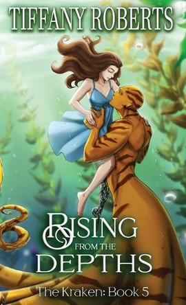 Rising from the Depths (The Kraken 5) - Color Tiffany Roberts 9781961376311
