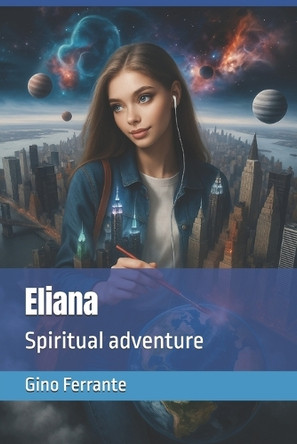 Eliana: Spiritual adventure Gino Ferrante 9798285640240