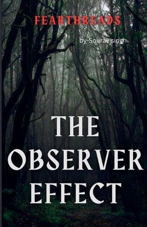 The Observer Effect Sourav Singh 9798230793472