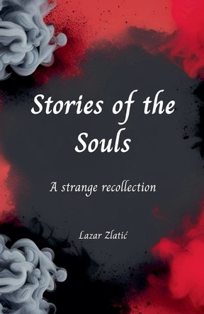 Stories of the Souls Lazar Zlatic 9798231079735