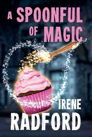 A Spoonful of Magic Irene Radford 9781636323213