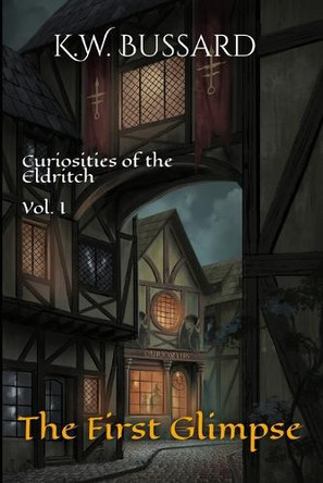 The First Glimpse K W Bussard 9798998967801