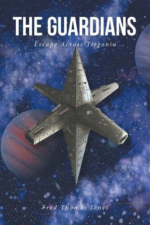 The Guardians: Escape Across Tirgonia Fred Thomas Jones 9781967361632