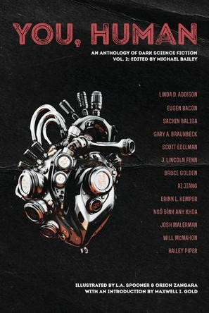 You, Human: An Anthology of Dark Science Fiction, Vol. 2 Josh Malerman 9798987932681