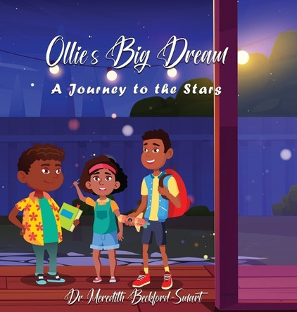 Ollie's Big Dream: A Journey to the Stars Meredith Beckford-Smart 9781966565581