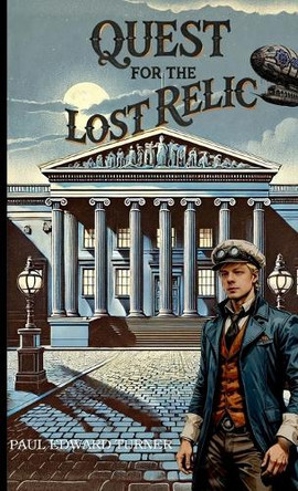 Quest for the Lost Relic: A Jedidiah Davenport Adventure Paul Edward Turner 9798992447736