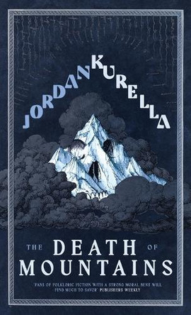 The Death of Mountains Jordan Kurella 9781590218006