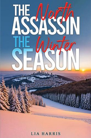 The North Assassin - The Winter Season Lia Harris 9781035899135