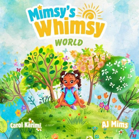 Mimsy's Whimsy World Aj Mims 9798991391900