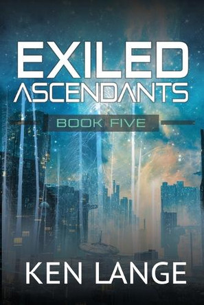 Exiled Ascendants: An Apocalyptic LitRPG Adventure Ken Lange 9798310220065