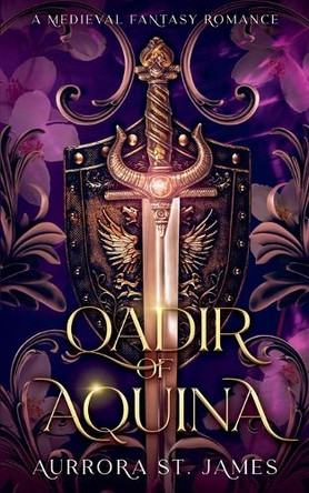 Qadir of Aquina - A Medieval Fantasy Romance Aurrora St James 9798230813026