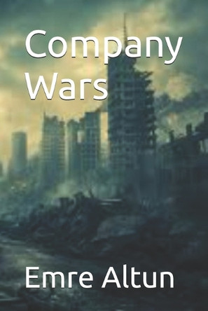 Company Wars Emre Altun 9798314116692
