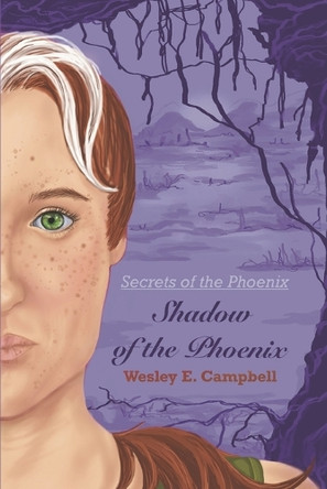 Secrets of the Phoenix: Shadow of the Phoenix Wesley E Campbell 9798328694711