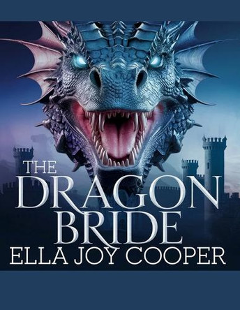 The Dragon Bride - Ella Joy Cooper: A Forbidden Love, a Deadly Secret, and a War on the Horizon Ella Joy Cooper 9798312405996