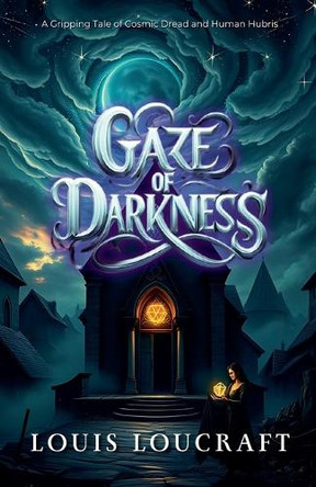 Gaze of Darkness Louis Loukraft 9798230555865