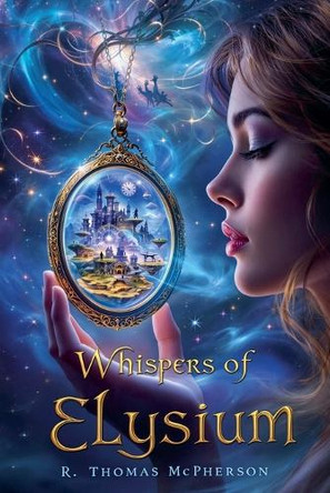 Whispers of Elysium R Thomas McPherson 9798230480990