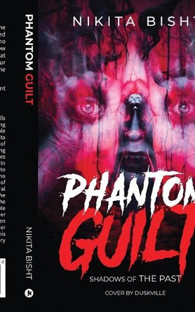 Phantom Guilt: Shadows of the Past Nikita Bisht 9798893639872