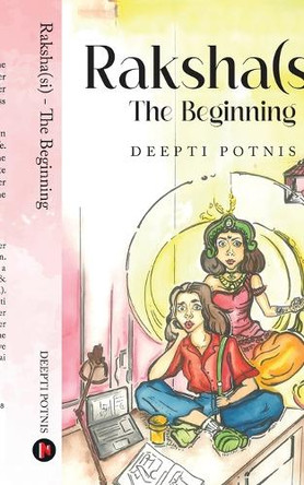Raksha(Si) - The Beginning Deepti Potnis 9798891339668