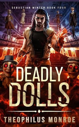 Deadly Dolls Theophilus Monroe 9798312631821