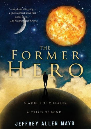 The Former Hero Jeffrey Allen Mays 9781940820187