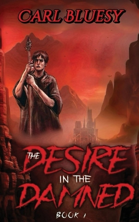 The Desire in The Damned Carl Blusey 9781069380807