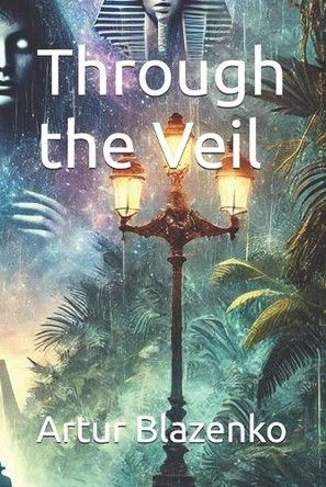 Through the Veil Artur Blazenko 9798312709360