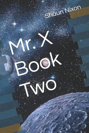 Mr. X Book Two Shaun William Nixon 9798345224762