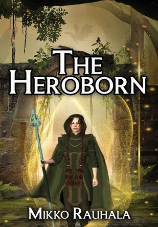 The Heroborn Mikko Rauhala 9781964952123