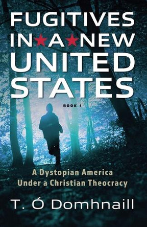 Fugitives in a New United States T O Domhnaill 9798230960737