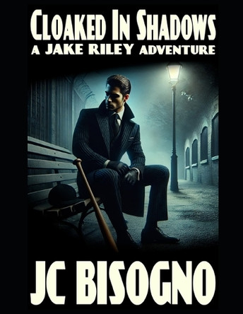 Cloaked in Shadows: (A Jake Riley adventure) Jc Bisogno 9798309488582