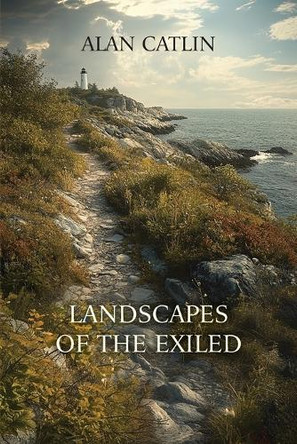 Landscapes of the Exiled Alan Catlin 9781962847209