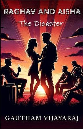 Raghav and Aisha - The Disaster Gautham Vijayaraj 9798313703701