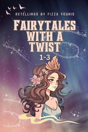 Fairytales with a Twist 1-3 Fizza Younis 9798313461113