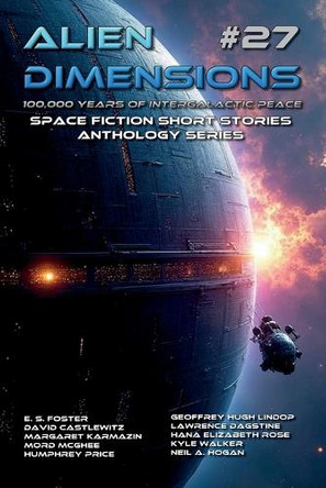 Alien Dimensions #27: 100,000 Years of Galactic Peace Issue: Space Fiction Short Stories Anthology Series Humphrey Price 9798313306322
