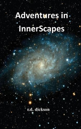 Adventures in InnerScapes: A Collection R D Dickson 9798893413816