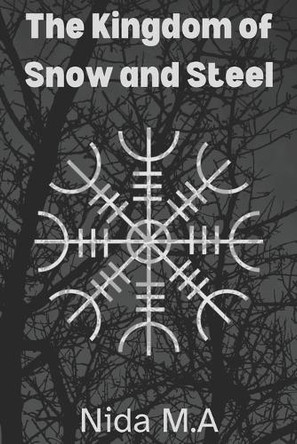 The Kingdom of Snow and Steel Nida M a 9798344821238