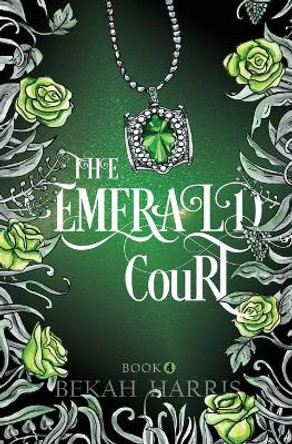 The Emerald Court Bekah Harris 9781953658128