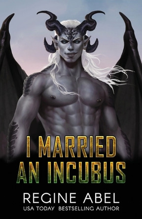 I Married an Incubus Regine Abel 9781998678310 I Married an Incubus Regine Abel 9781998678310