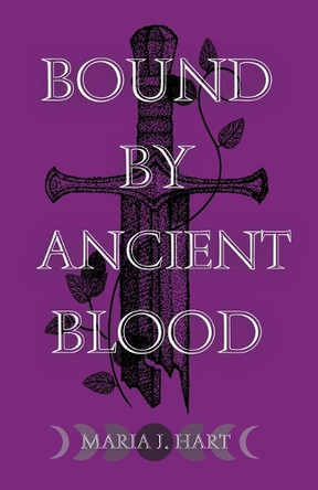 Bound by Ancient Blood Maria J Hart 9798349202650