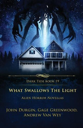 What Swallows the Light: Alien Horror Novellas Andrew Van Wey 9781964398686