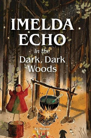 Imelda Echo in The Dark, Dark Woods. Sj Molver 9781838051952
