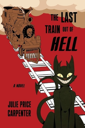 The Last Train Out of Hell Julie Price Carpenter 9781962931205